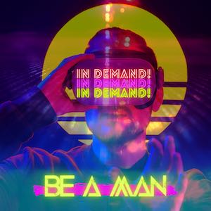 In Demand - Be a Man.jpeg